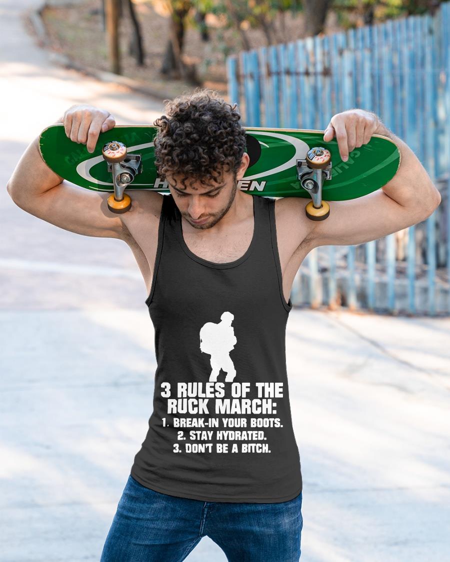 3 Rules Of The Ruck March Break In Your Boots Stay Hydrated Don’t Be A Bitch Shirt