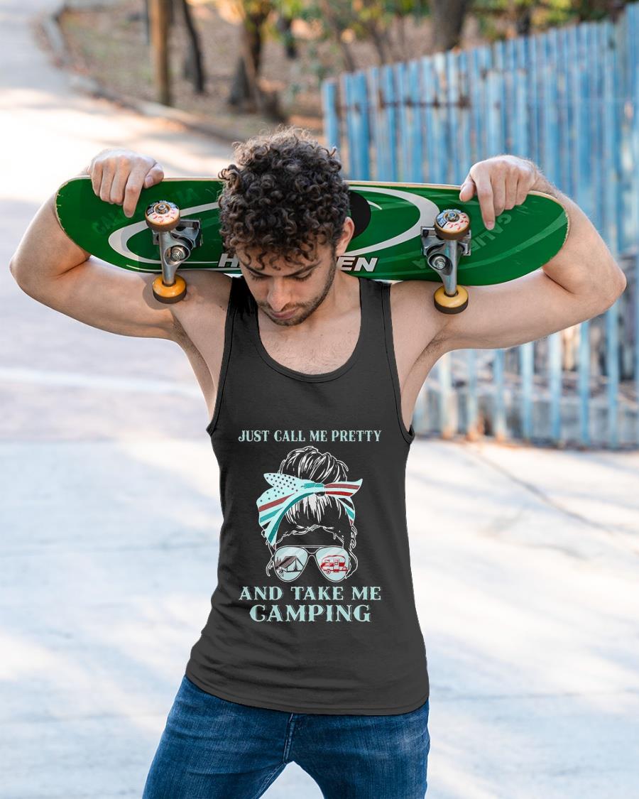 Just Call Me Pretty And Take Me Camping Shirt
