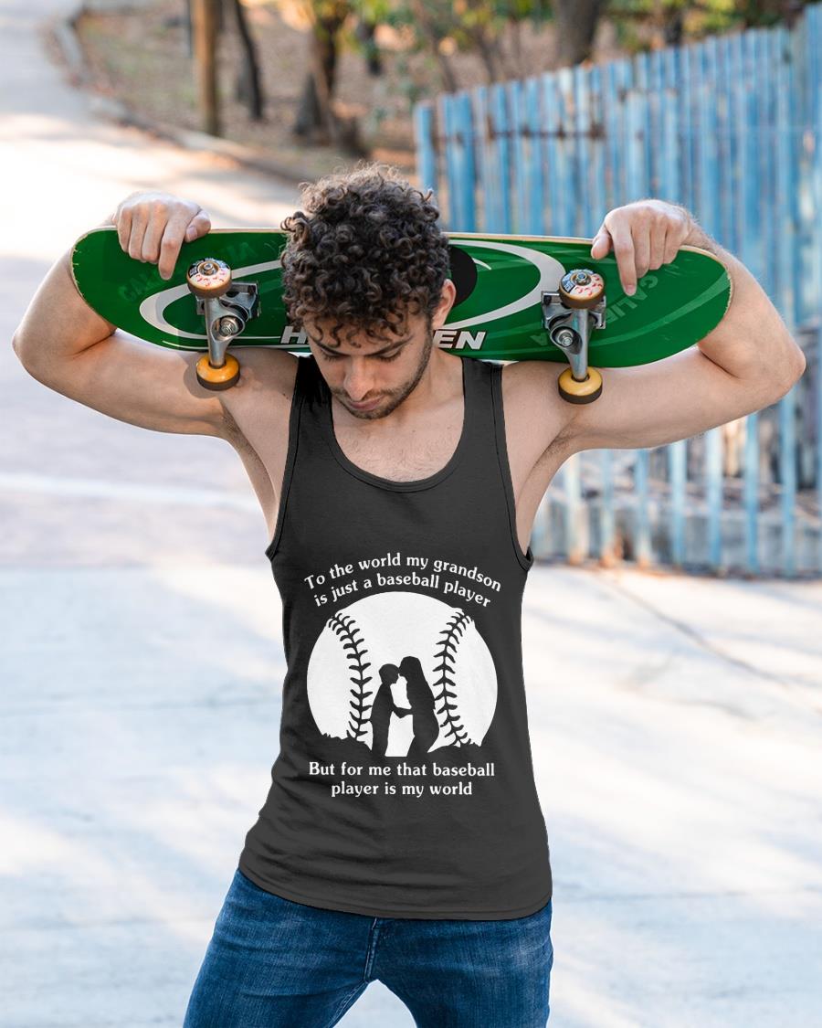 To The World My Grandson Is Just A Baseball Player But For Me Shirt