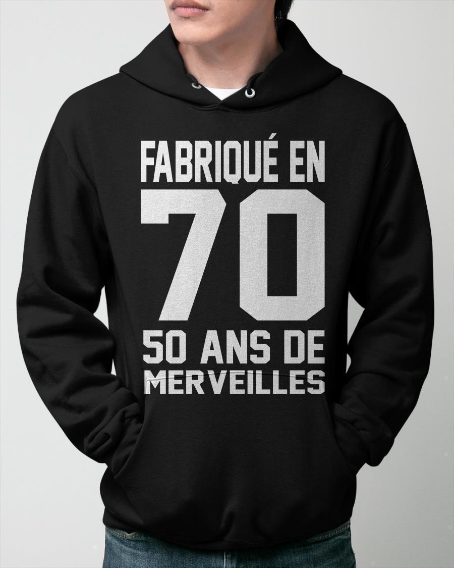 Fabrique En 70 50 Ans De Merveilles Hoodie