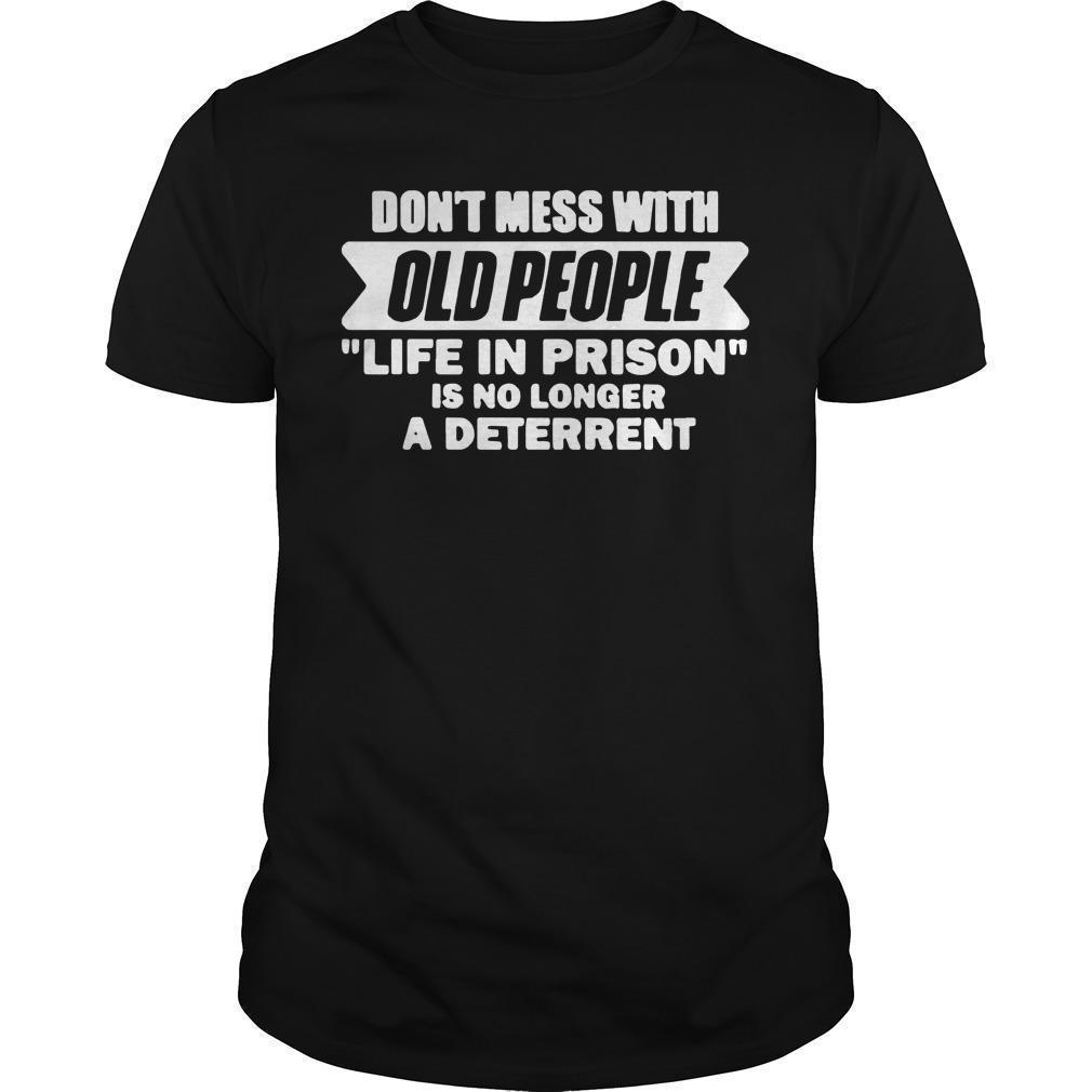 Don’t Mess With Old People Life In Prison Is No Longer A Deterrent Longsleeve