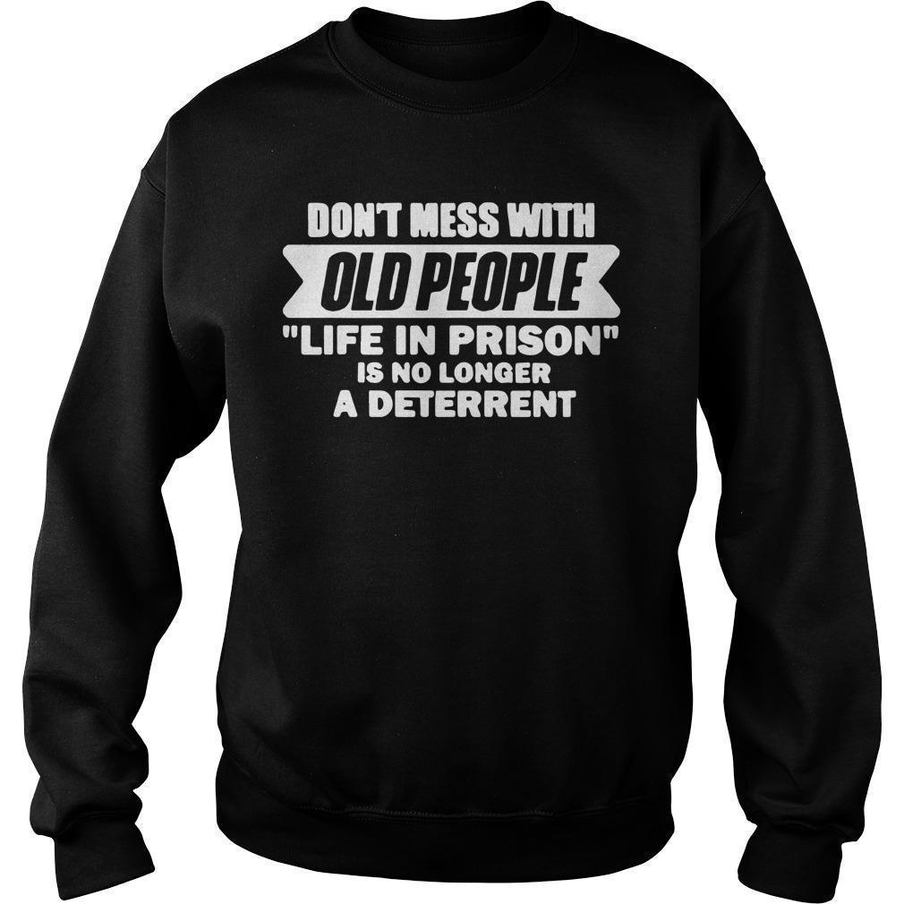 Don’t Mess With Old People Life In Prison Is No Longer A Deterrent Sweater