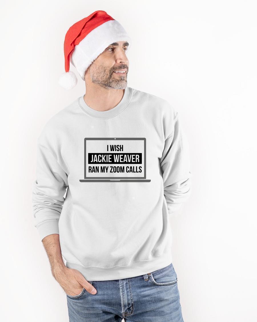 I Wish Jackie Weaver Ran My Zoom Calls T Sweater