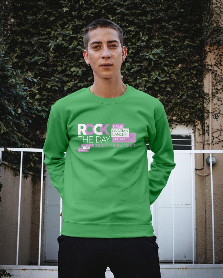 Rock The Day Raise Ovarian Cancer Knowledge 2021 Teal Out Sweater