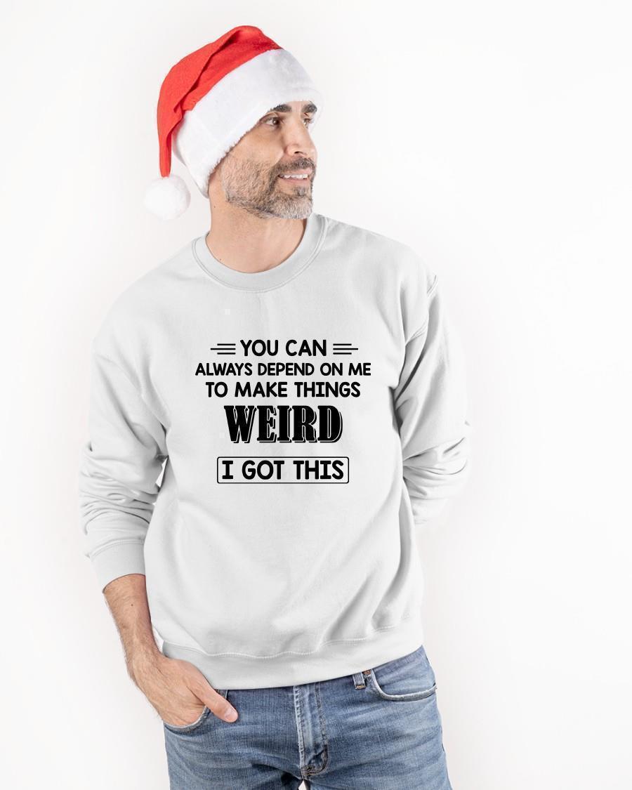 You Can Always Depend On Me To Make Things Weird Sweater