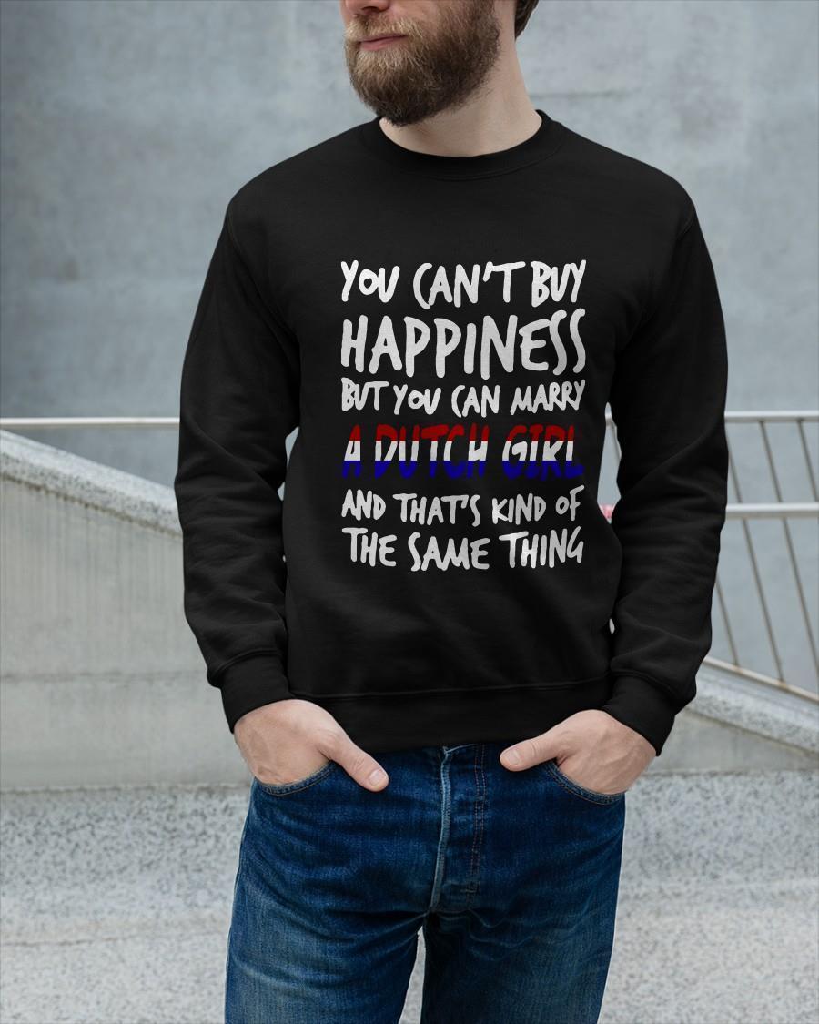 You Can't Buy Happiness But You Can Marry A Dutch Girl Longsleeve
