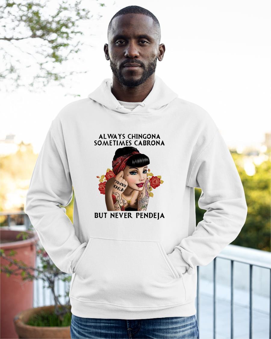 Always Chingona Sometimes Cabrona But Never Pendeja Hoodie