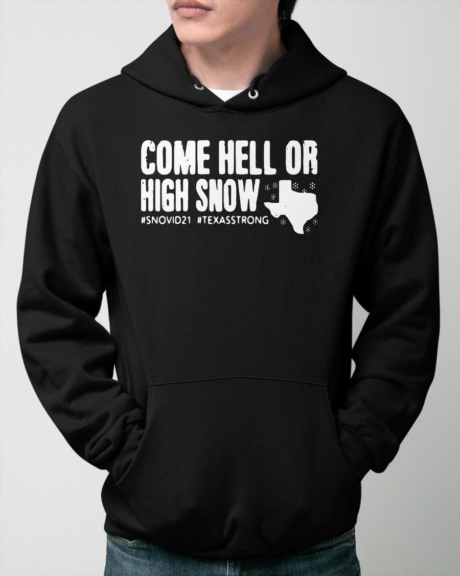 Come Hell Or High Snow Snovid21 Texasstrong Hoodie
