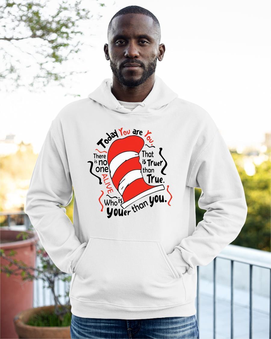 Dr Seuss Today You Are You There Is No One Alive Is Who Youer Than You Hoodie
