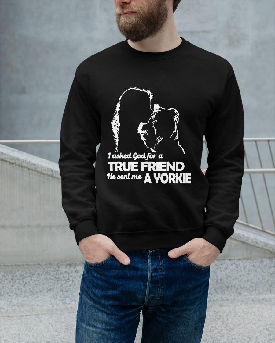 Girl I Asked God For A True Friend He Sent Me A Yorkie Sweater