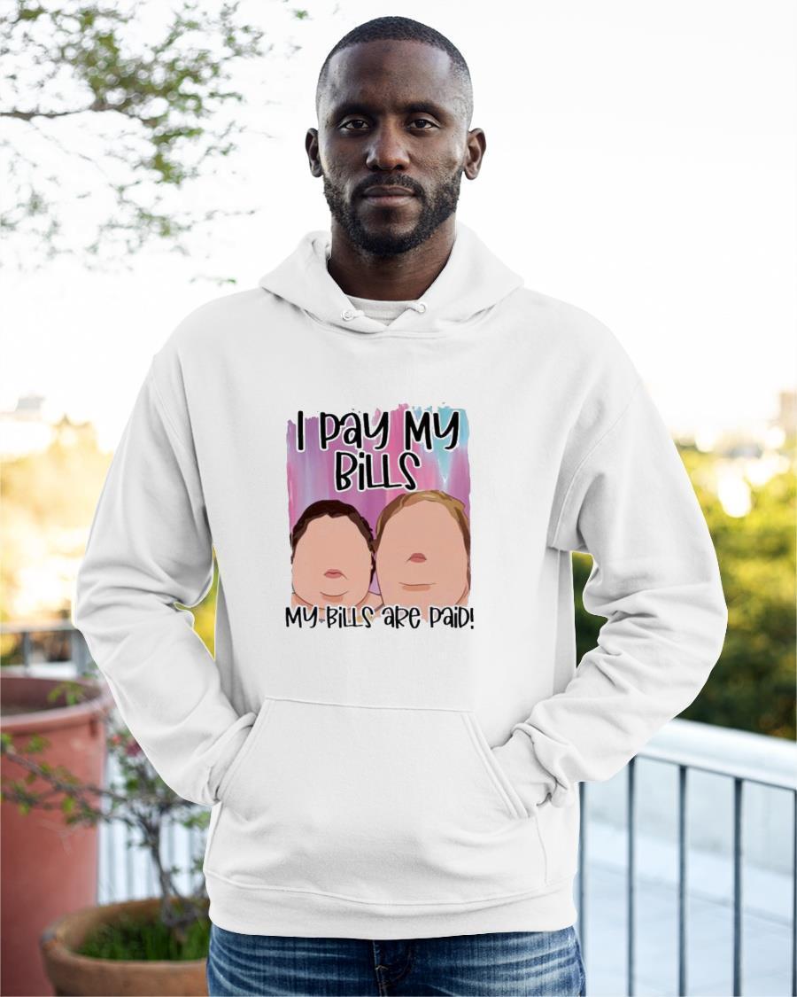 I Pay My Bills My Bills Are Paid Hoodie
