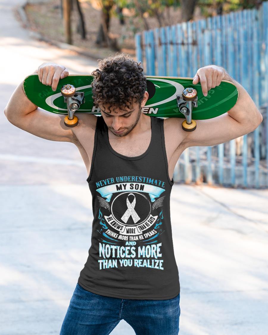 Never Underestimate My Son He Knows More Than He Says Thinks More Than He Speaks Shirt