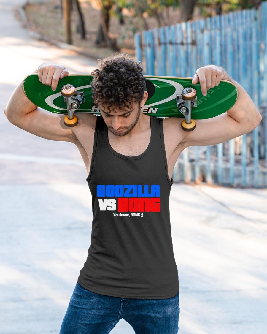 Godzilla Vs Bong You Know Bong Shirt