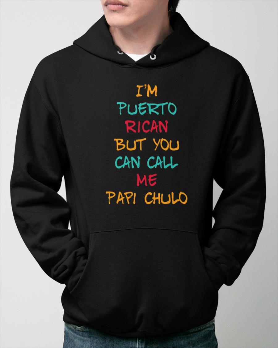 I'm Puerto Rican But You Can Call Me Papi Chulo Shirt