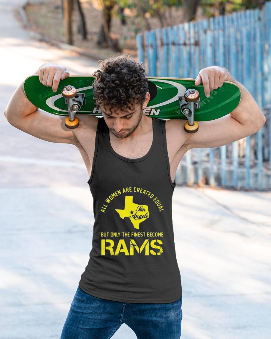 Texas All Women Are Created Equal San Angles But Only Finest Become Rams Shirt