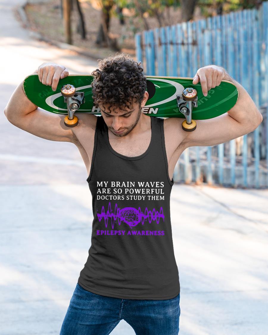 My Brain Waves Are So Powerful Doctors Study The Epilepsy Awareness Shirt