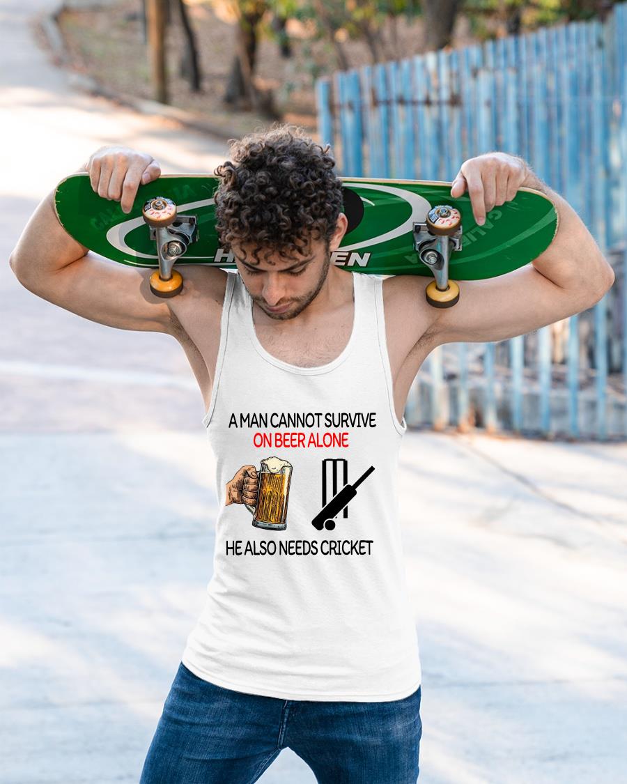A Man Cannot Survive On Beer Alone He Also Needs Cricket Shirt