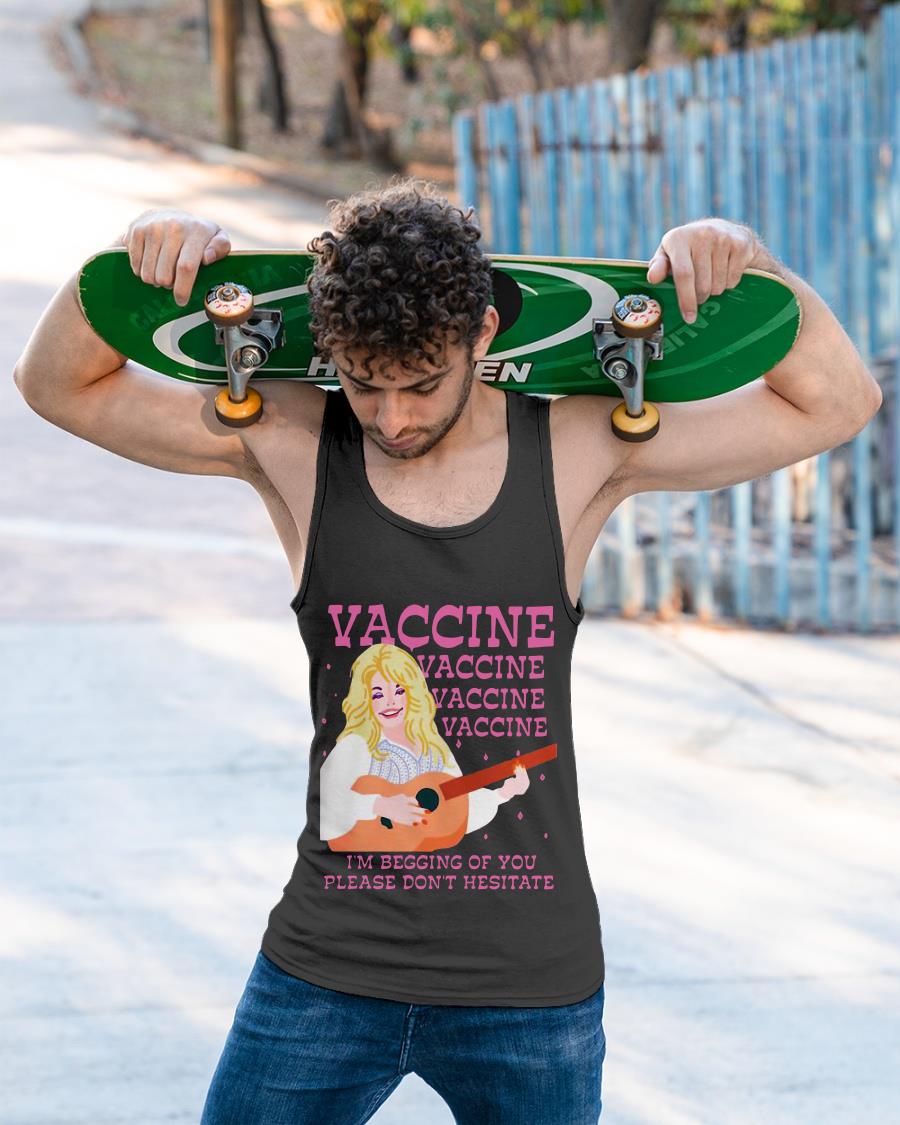 Vaccine I’m Begging Of You Please Don’t Hesitate Shirt