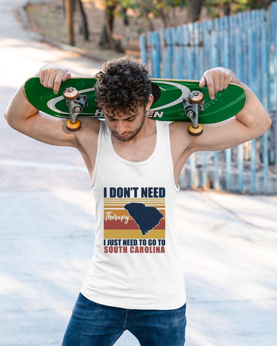 Vintage I Don’t Need Therapy I Just Need To Go To South Carolina Shirt
