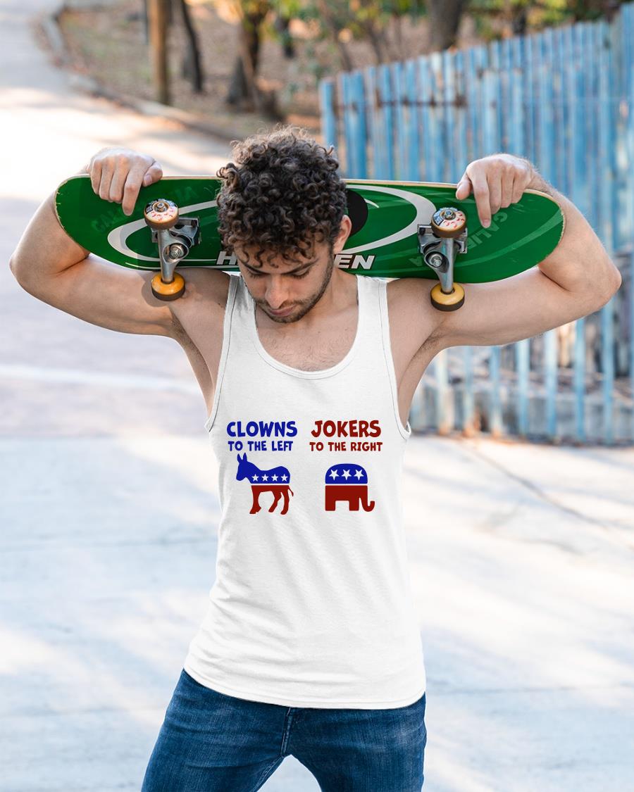 Clowns To The Left Jokers To The Right Shirt
