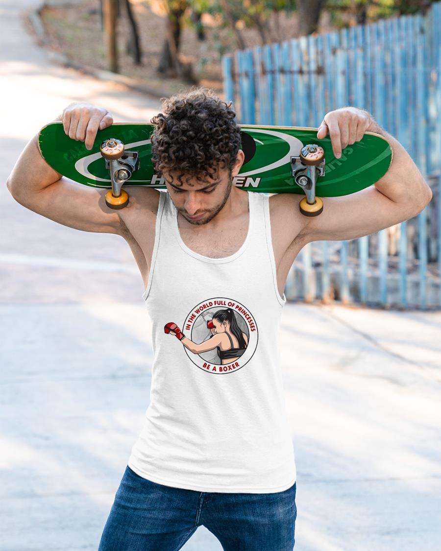 In The World Full Of Princesses Be A Boxer Shirt
