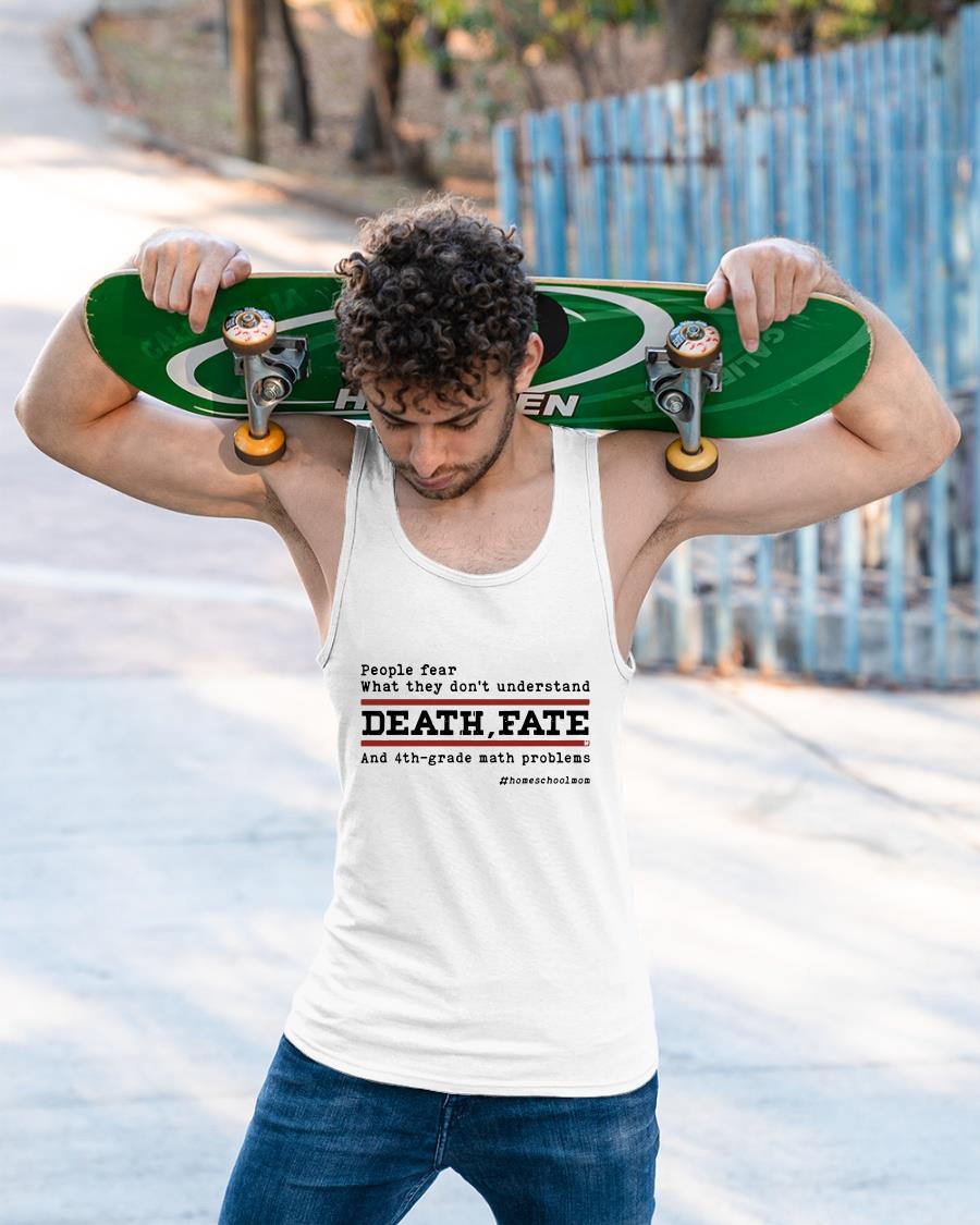 People Fear What They Don’t Understand Death Fate Shirt