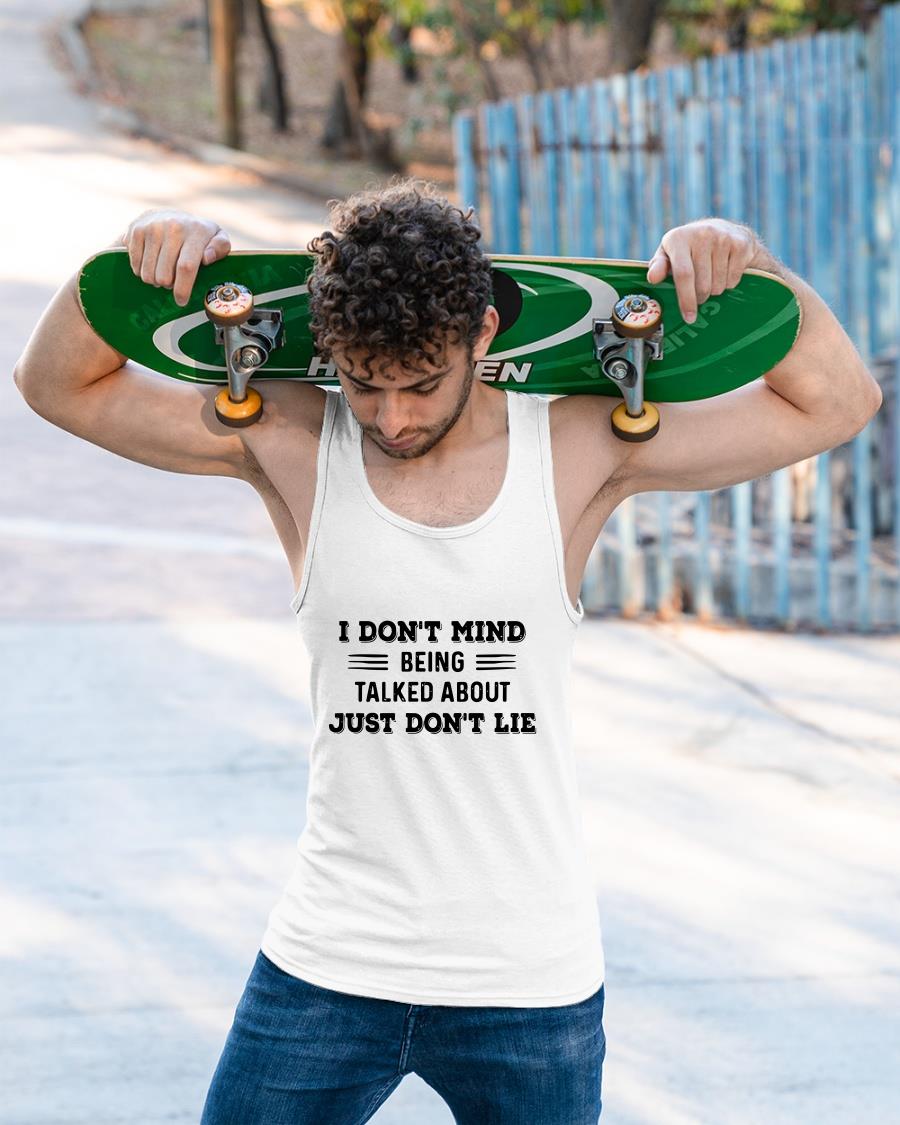 I Don’t Mind Being Talked About Just Don’t Lie Shirt