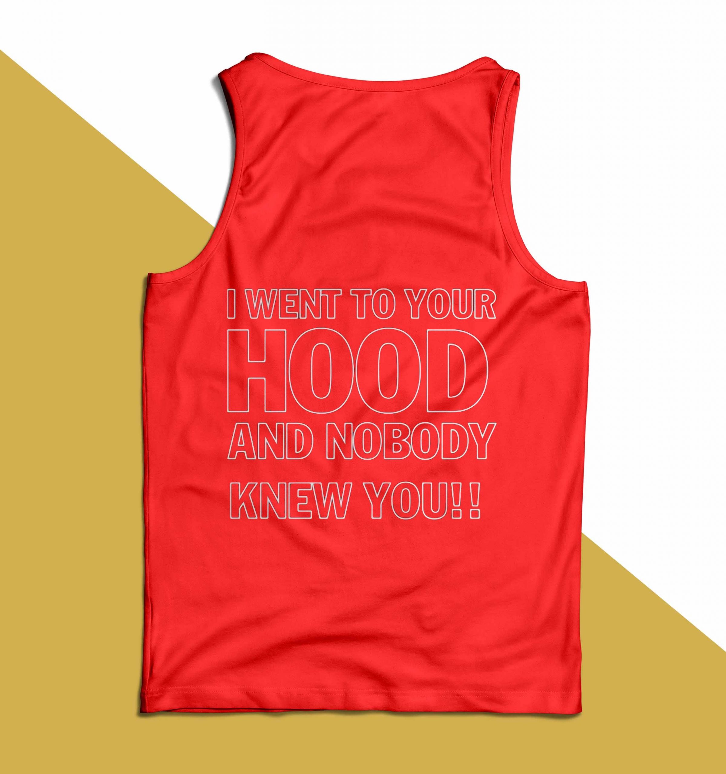 I Went To Your Hood And Nobody Knew You Shirt