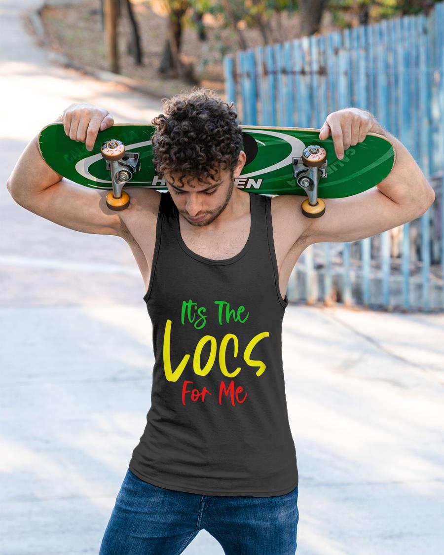 It's The Locs For Me Shirt