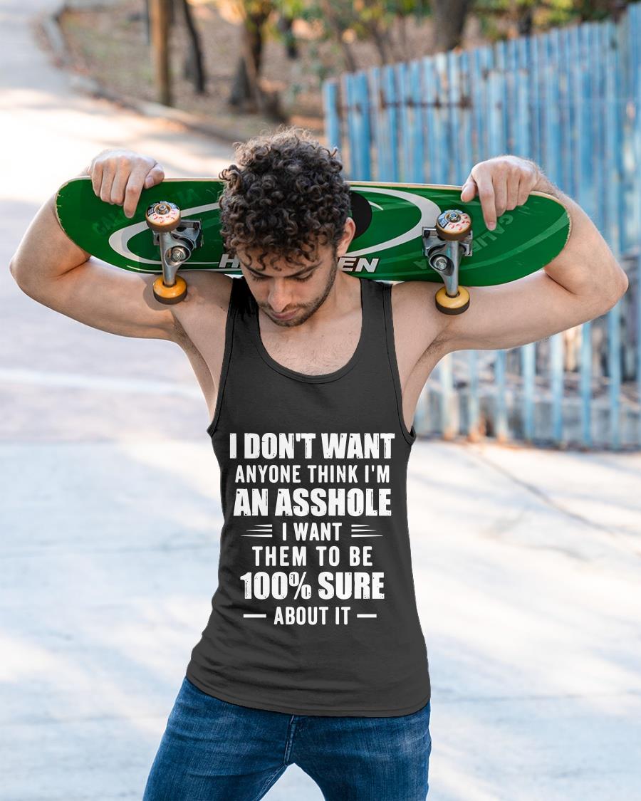 I Don't Want Anyone Think I'm An Asshole I Want Them Shirt