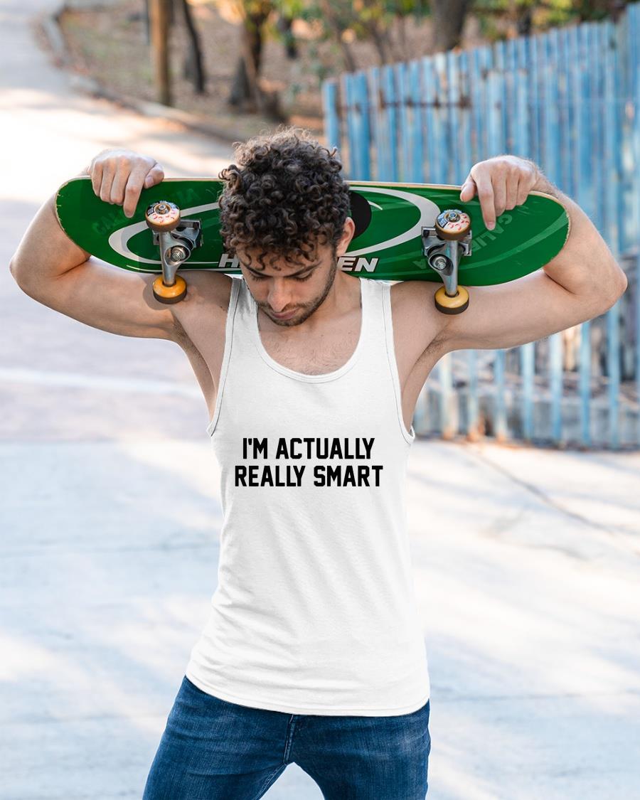 I’m Actually Really Smart Shirt