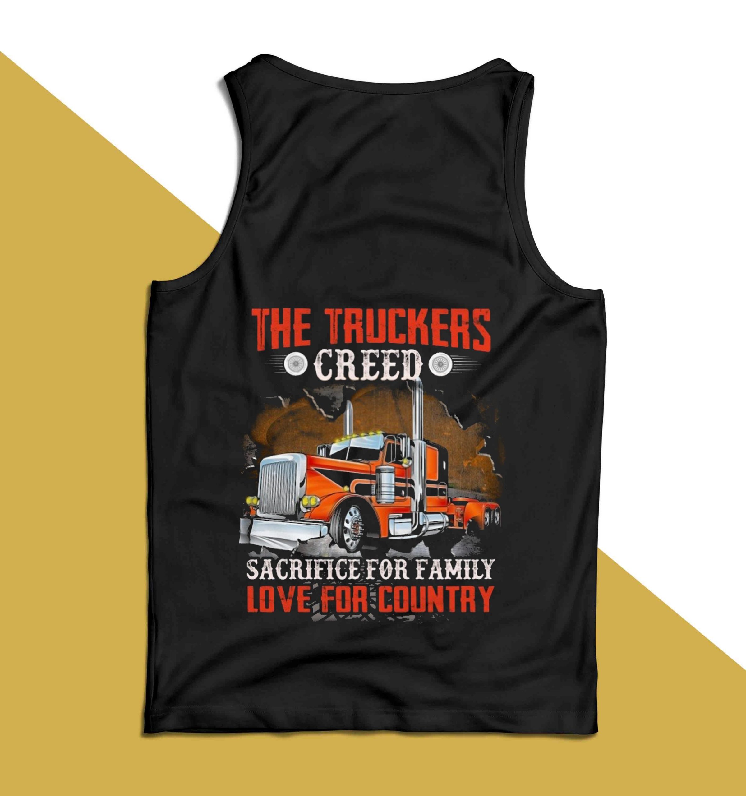 The Truckers Creed Sacrifice For Family Love For Country Shirt