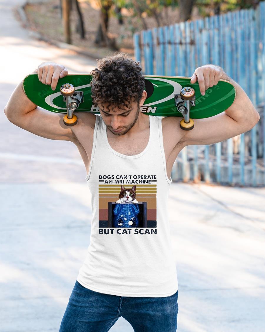 Vintage Dogs Can’t Operate An Mri Machine But Cat Scan Shirt