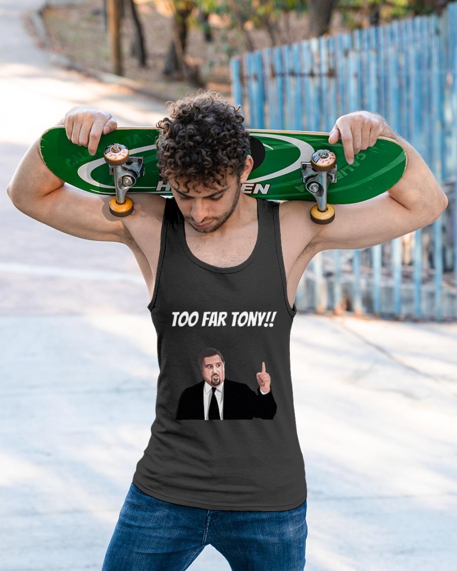 Too Far Tony Shirt