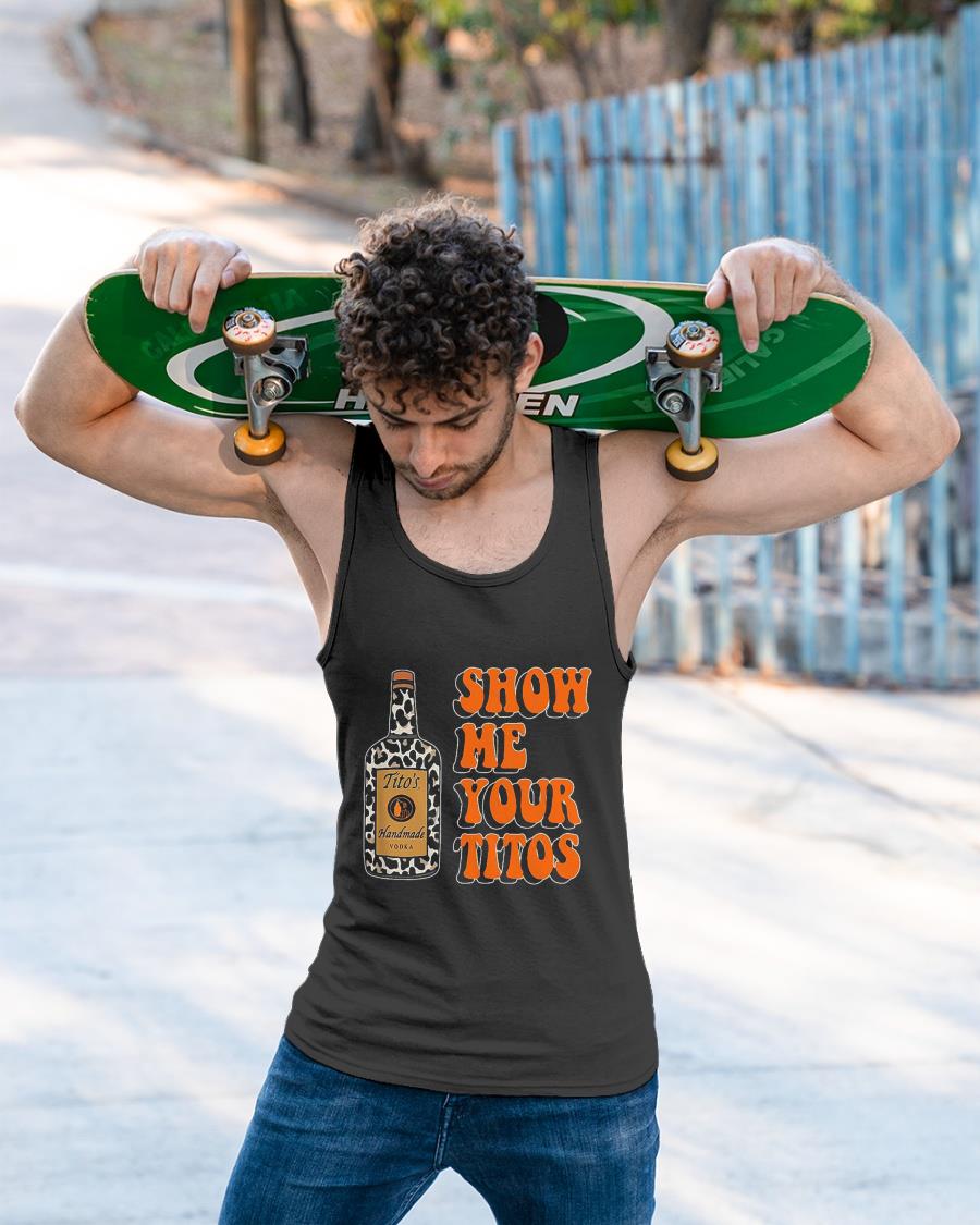 Show Me Your Tito's Shirt