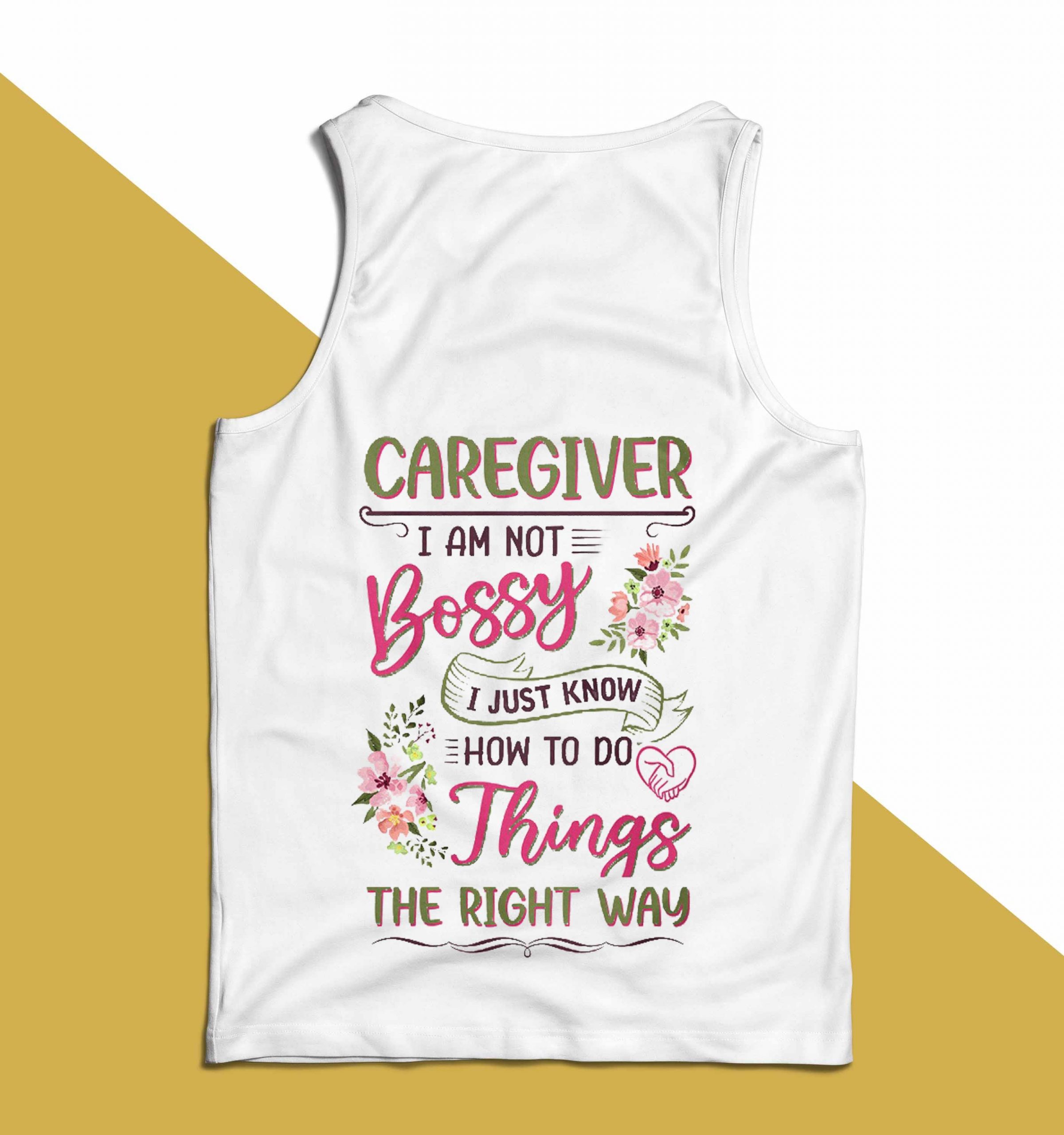 Caregiver I Am Not Bossy I Just Know How To Do Things Shirt