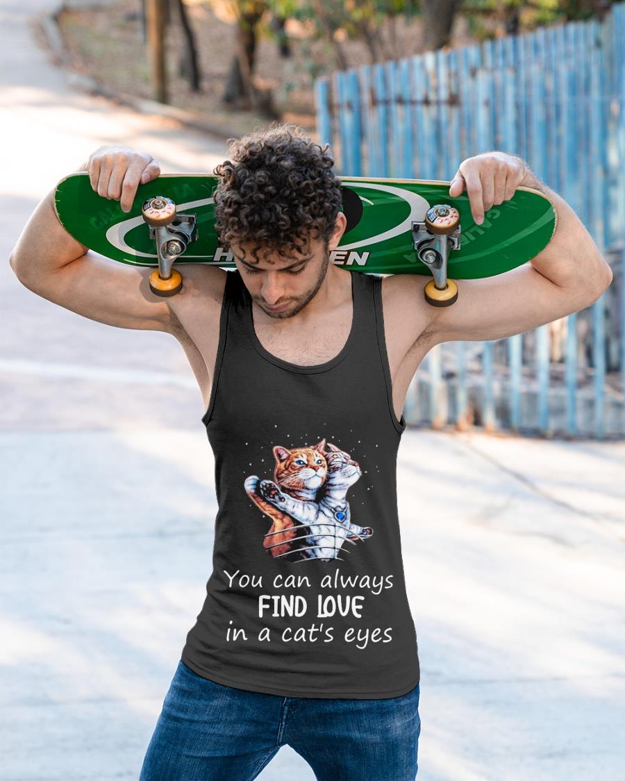 You Can Always Find Love In A Cat’s Eyes Shirt