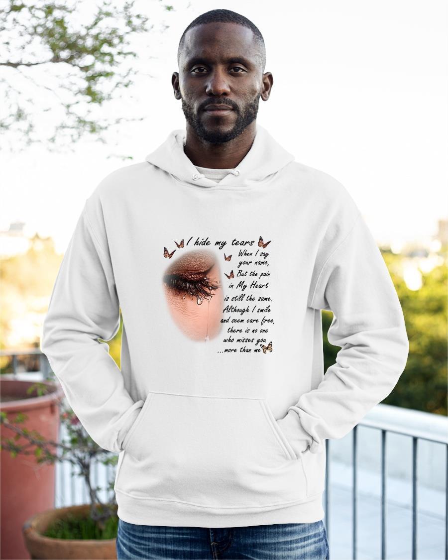 I Hide My Tears When I Say Your Name But The Pain In My Heart Hoodie