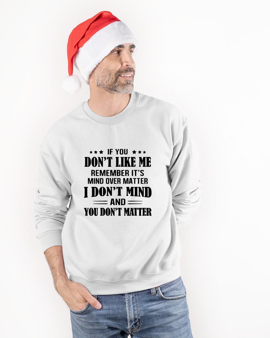 If You Don't Like Me Remember It's Mind Over Matter I Don't Mind Sweater