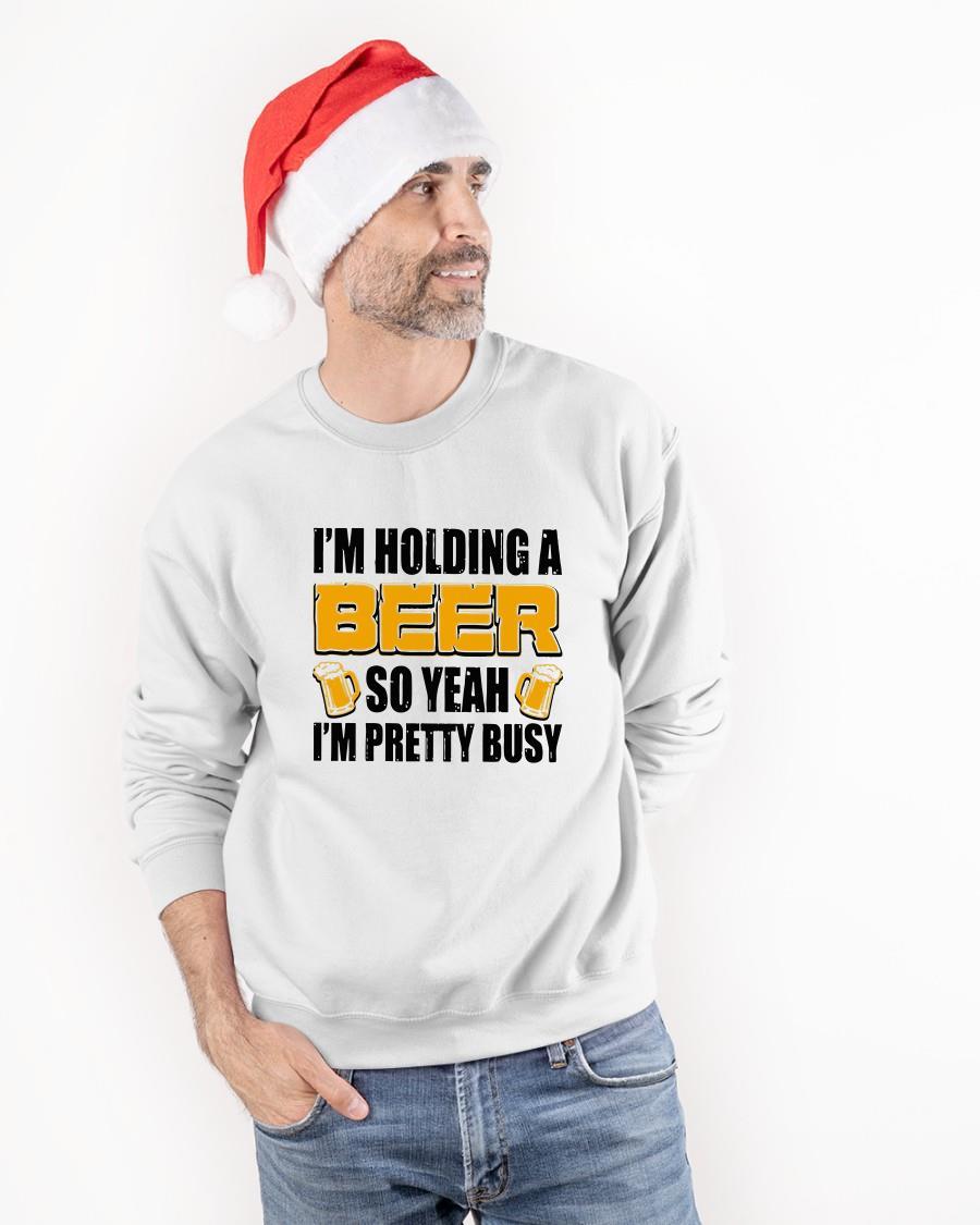 I'm Holding A Beer So Yeah I'm Pretty Busy Sweater