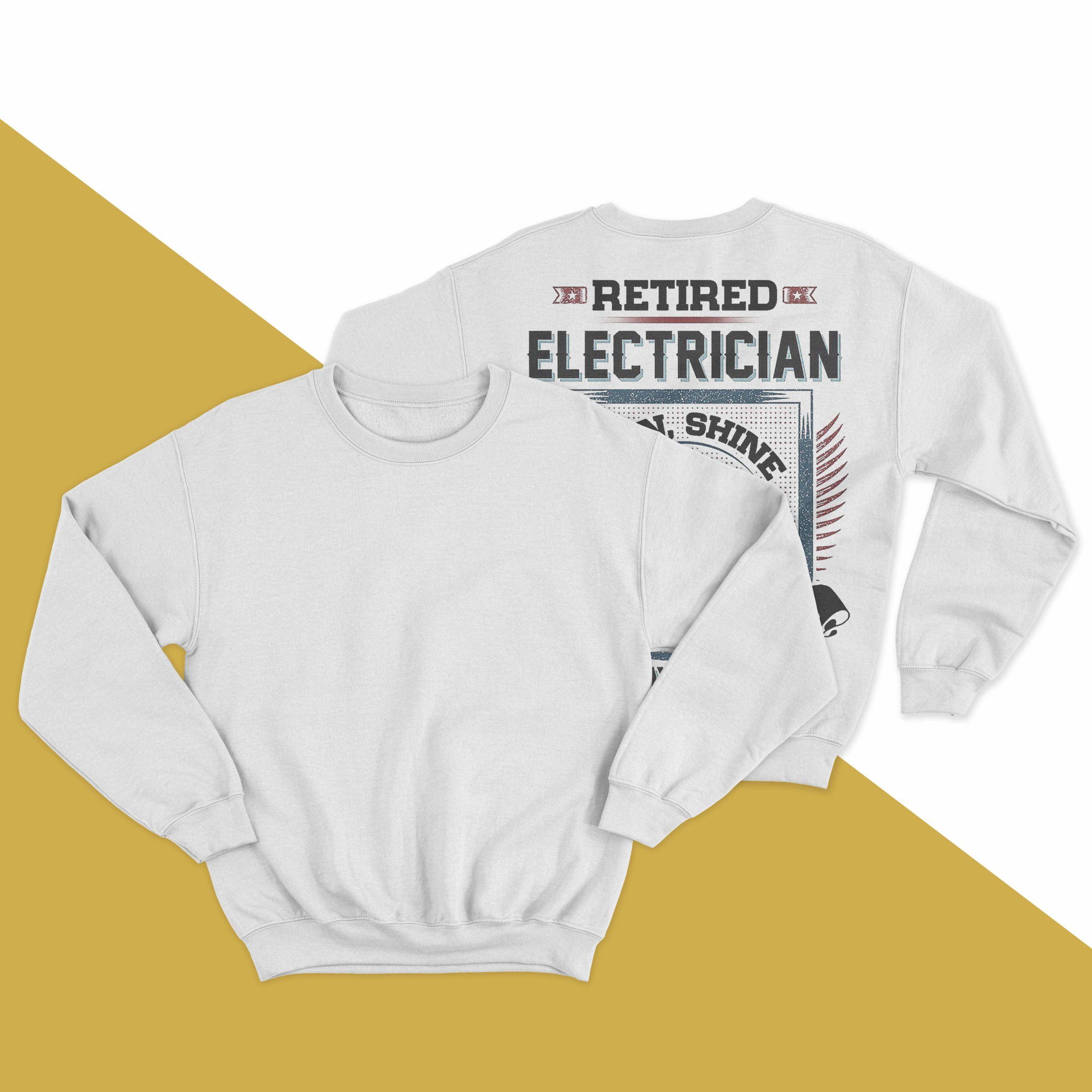 Retired Electrician Rain Shine Sleet Or Snow I'm Staying Home Sweater