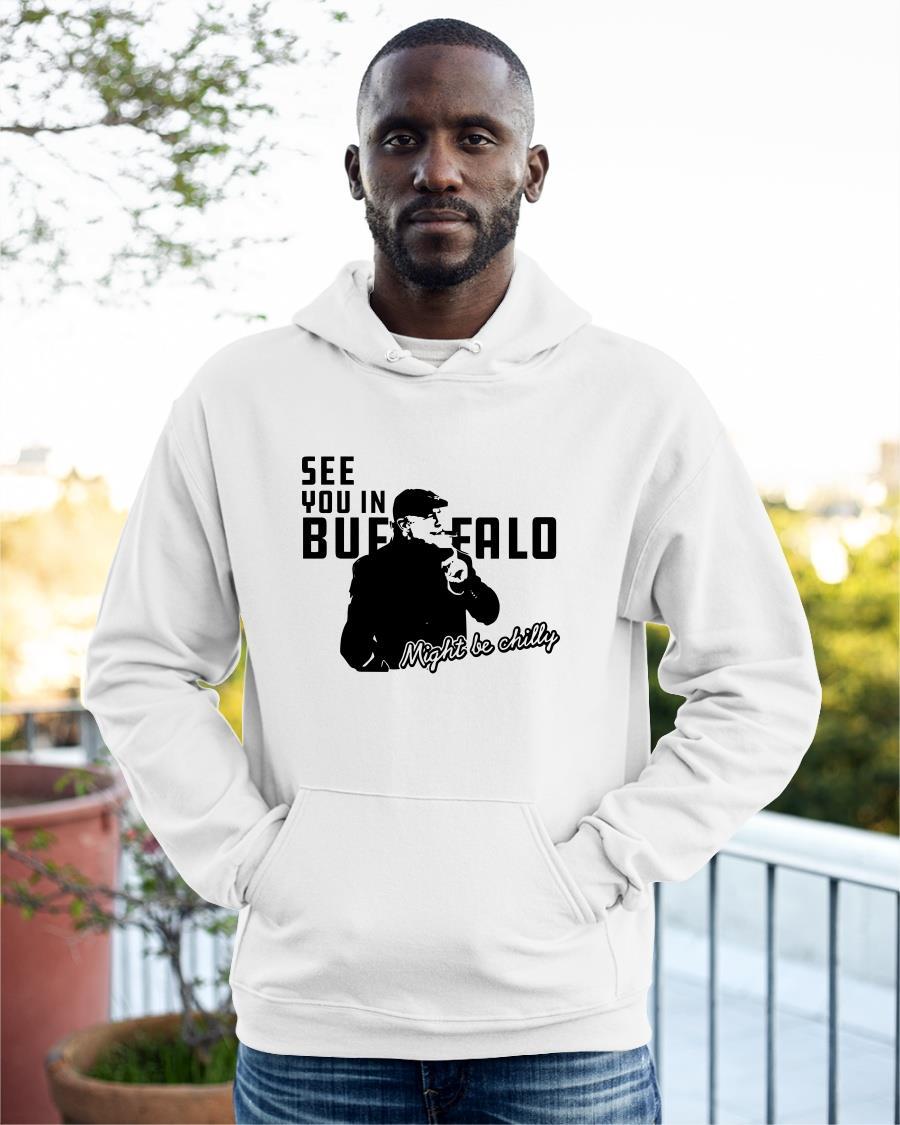 Steve Tasker See You In Buffalo Might Be Chilly Hoodie