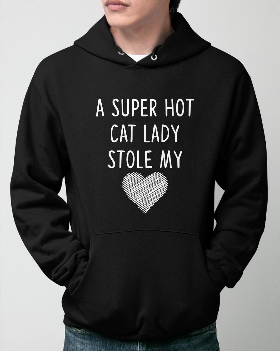 A Super Hot Cat Lady Stole My Heart Hoodie