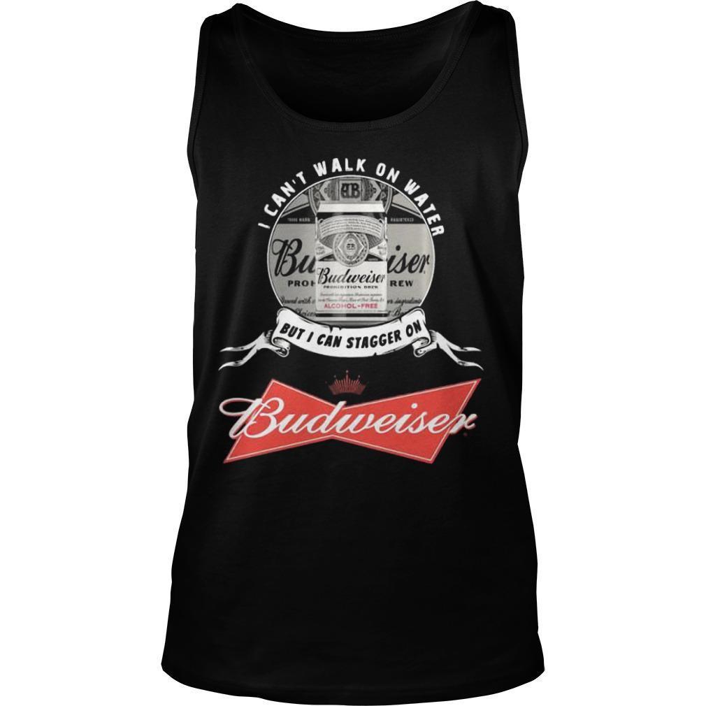 I Can’t Walk On Water But I Can Stagger On Budweiser Tank Top