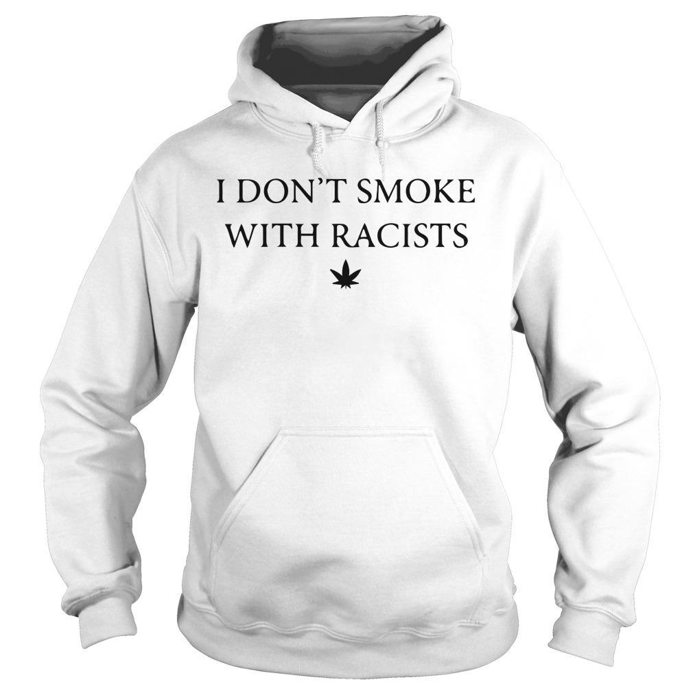 I Don’t Smoke With Racists Hoodie