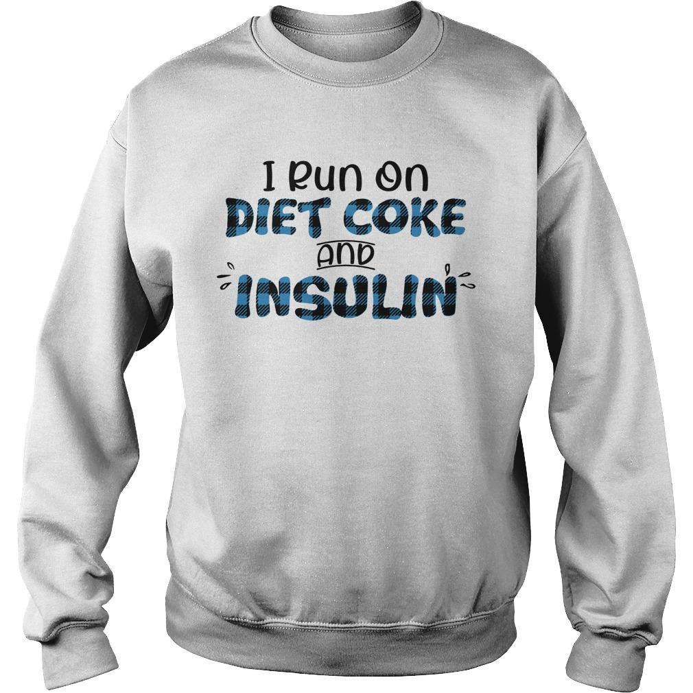I Run On Diet Coke And Insulin Sweater