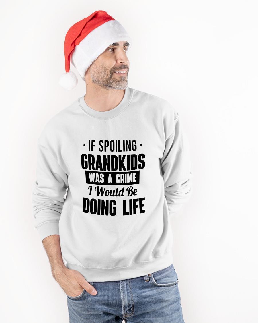 If Spoiling Grandkids Was A Crime I Would Be Doing Life Sweater