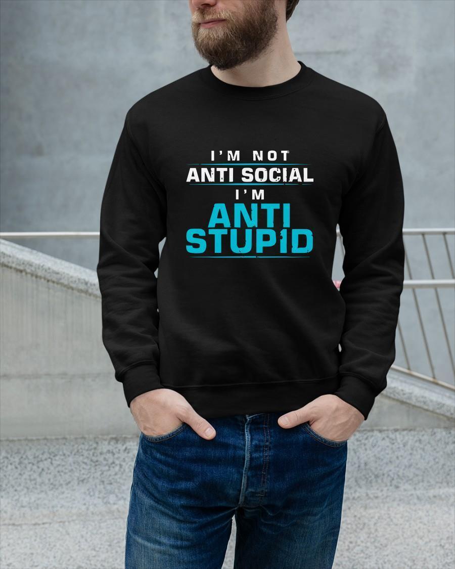 I'm Not Anti Social I'm Anti Stupid Sweater