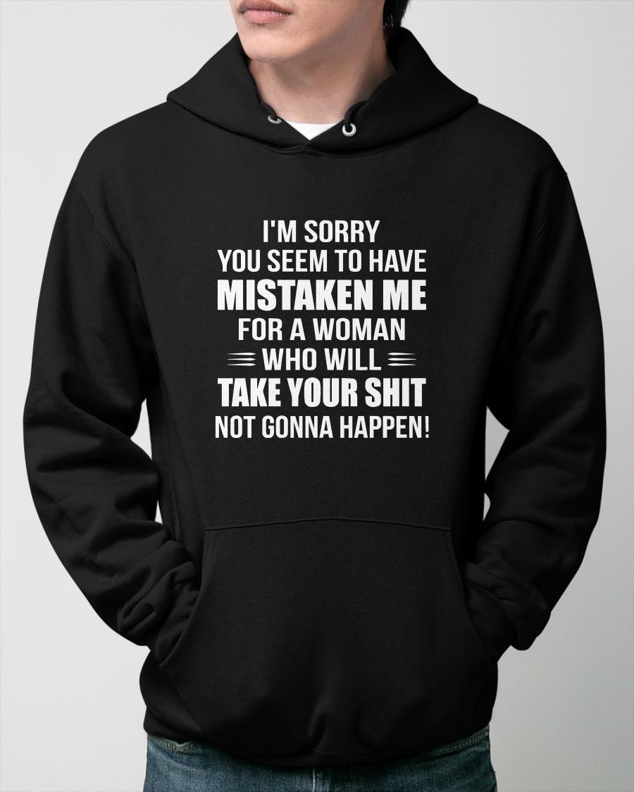 I'm Sorry You Seem To Have Mistaken Me For A Woman Hoodie