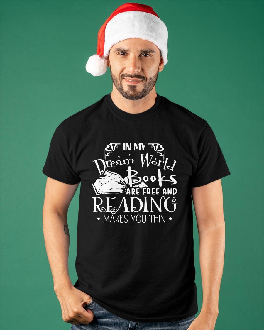 Official In My Dream World Books Are Free And Reading Makes You Thin Shirt Sweater And Hoodie T Shirt Witter
